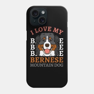 Bernese Mountain Dog Life is better with my dogs Dogs I love all the dogs Phone Case