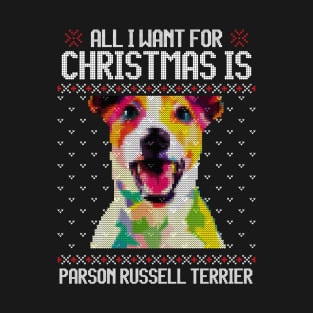 All I Want for Christmas is Parson Russell Terrier - Christmas Gift for Dog Lover T-Shirt