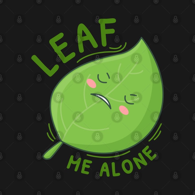 Leaf me alone cute design by BrightLightArts