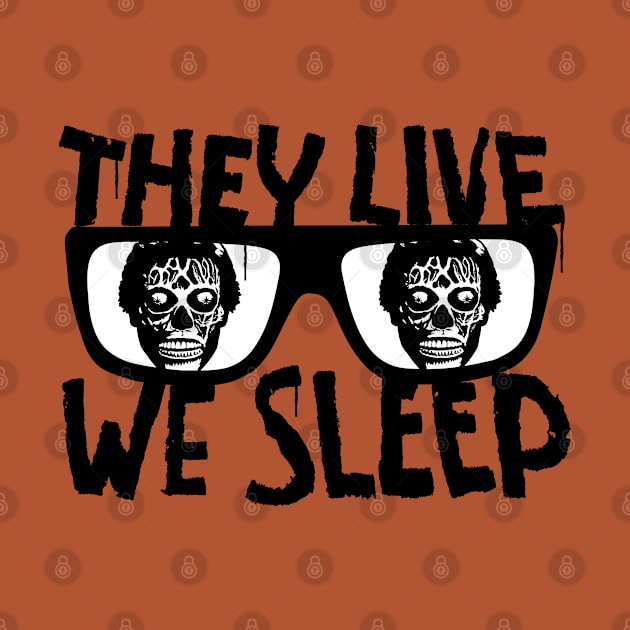 They Live We Sleep by CultureClashClothing