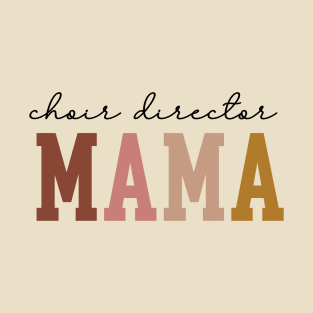 Choir Director - Mama Mother's Day Design T-Shirt