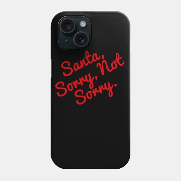 Sorry Not Sorry Phone Case by linarangel