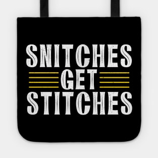 Snitches get stitches Tote