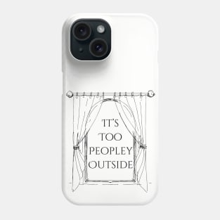 Too peopley outside Phone Case