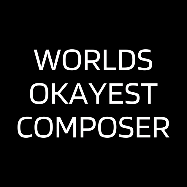 World okayest composer by Word and Saying