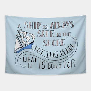 A Ship is Always Safe at the Shore Quote on Teal Tapestry