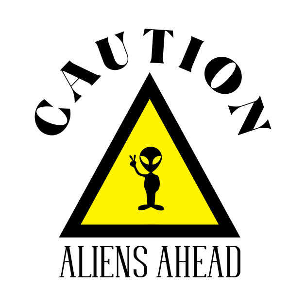 CAUTION Aliens Ahead by SartorisArt1