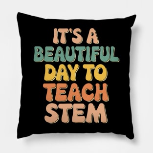 It's A Beautiful Day To Teach STEM Pillow