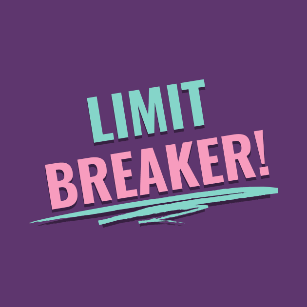 Limit Breaker by NewCreation