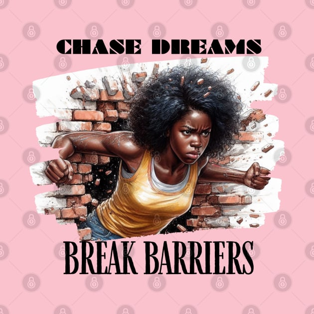 Chase Dreams, Break Barriers by AlmostMaybeNever