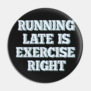 Running late is exercise right? Pin