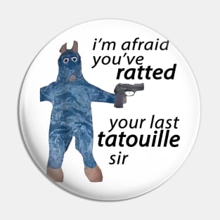 I'm Afraid You've Ratted Your Last Tatouille sir Funny rat meme Pin