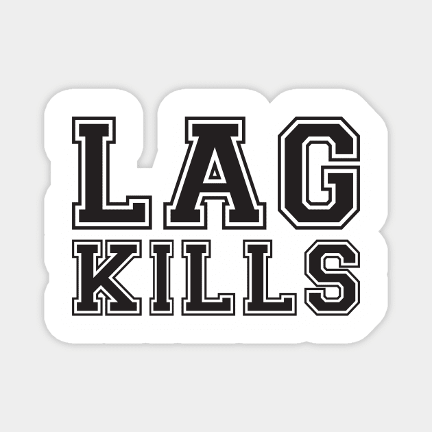 Lag Kills Magnet by e2productions