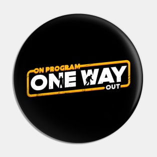 On Program One Way Out Pin