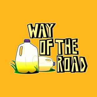 Its the way of the road T-Shirt