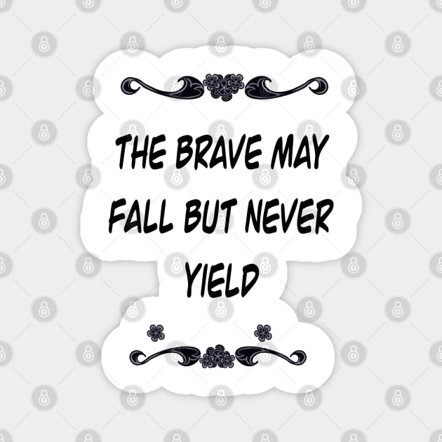 Inspirational motivational affirmation Latin proverb- The brave may fall but never yield Magnet by Artonmytee