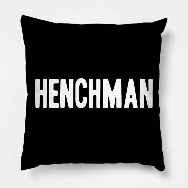 Henchman Pillow by GiMETZCO!