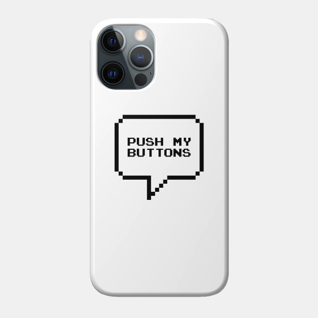 Push My Buttons - Video Games - Phone Case