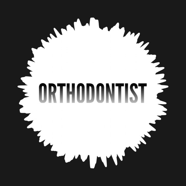 Orthodontist by Mr.Dentaltees