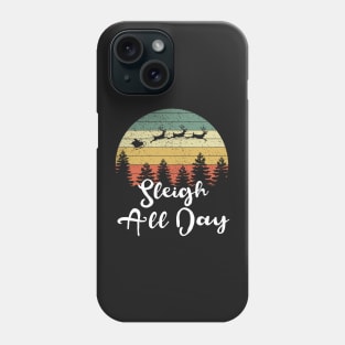 Sleigh All Day Phone Case