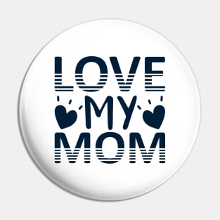 Love my mom Pin