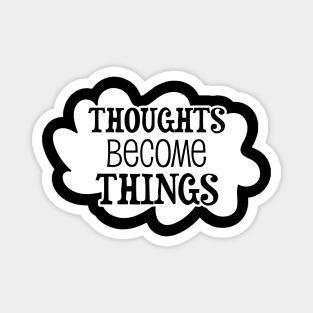 Thoughts become things - manifesting design Magnet