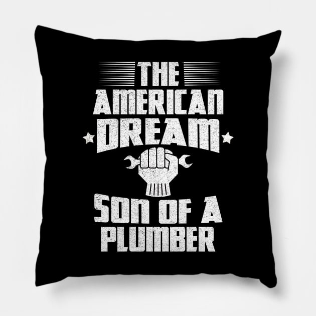 The american dream son of a plumber Pillow by Moe99