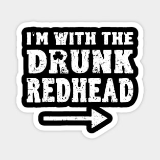 I'm With The Drunk Redhead Funny St Patricks Day Magnet