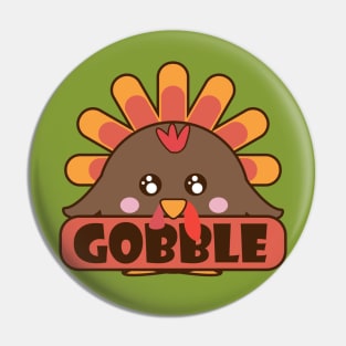 Cute Turkey Gobble - Funny Thanksgiving Pin