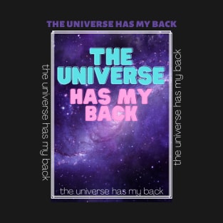 The Universe Has My Back T-Shirt