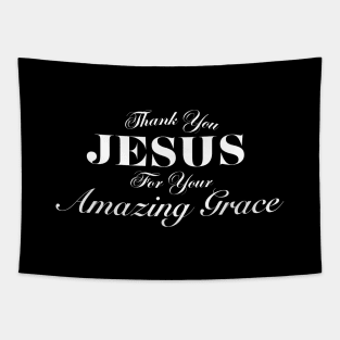 THANK YOU JESUS FOR YOUR AMAZING GRACE Tapestry