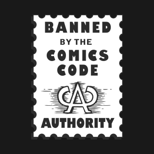 Banned by the Comics Code Authority T-Shirt