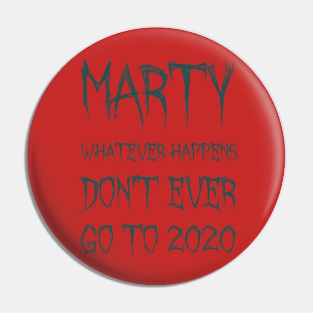 Marty, whatever happens, don't ever go to 2020 Pin by Voishalk