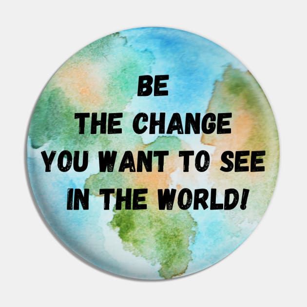 Be the Change you want to see in the World - Mahatma Gandhi Pin by CONCEPTDVS