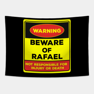 Beware Of Rafael/Warning Beware Of Rafael Not Responsible For Injury Or Death/gift for Rafael Tapestry