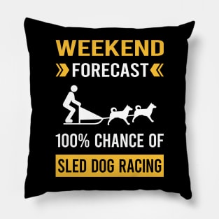 Weekend Forecast Sled Dog Racing Dogsled Dog Sledding Pillow