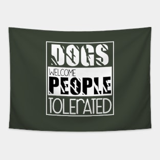 Dogs welcome people tolerated , Dogs , Dogs lovers , National dog day , Dog Christmas day Tapestry