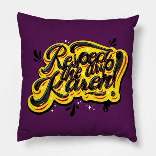 Respect the Drip, Karen! (Toxic Yellow, Black) Pillow