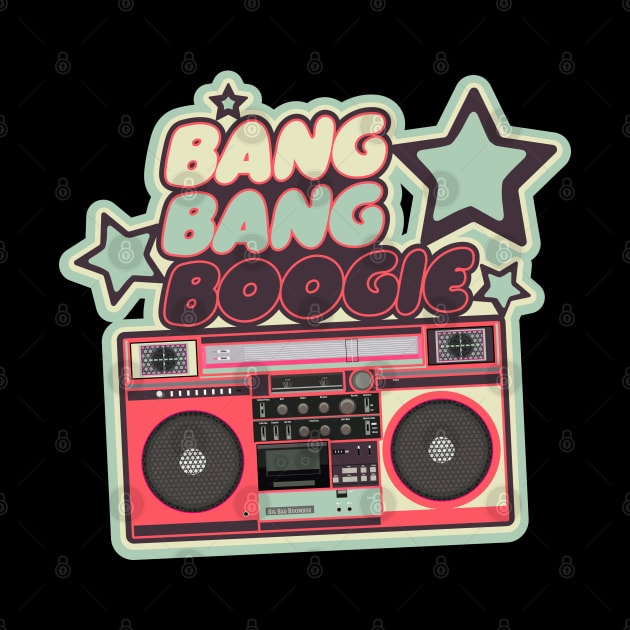 Bang Bang Boogie - Boombox - Ghettoblaster - Pop Art Design by Boogosh