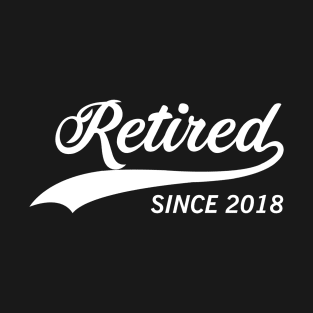 RETIRED SINCE 2018 gift ideas for family T-Shirt