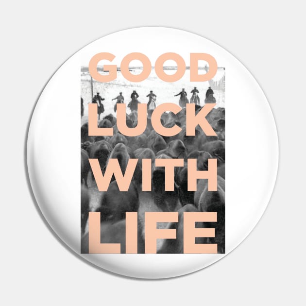 Good Luck With Life Pin by PaperKindness