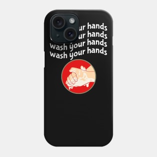 Wash Your Hands Phone Case