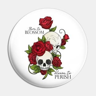 Born to Blossom, Bloom to Perish Pin