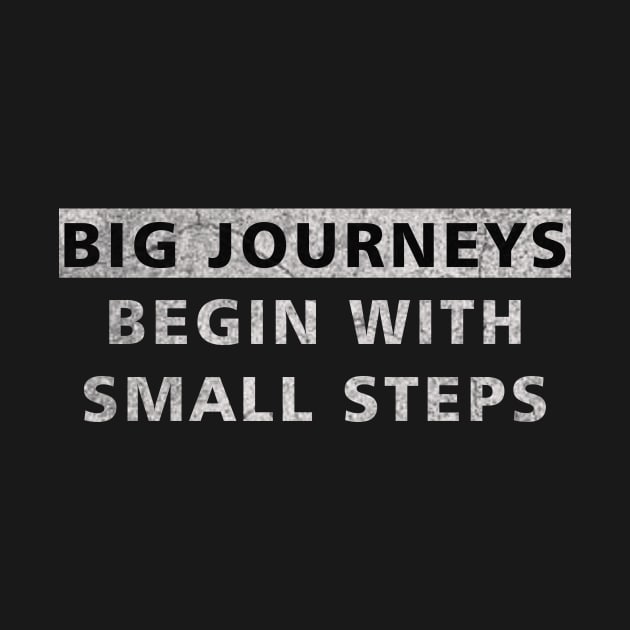 Big Journeys Begin With Small Steps by ysmnlettering