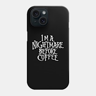 I'm a Nightmare Before Coffee Phone Case