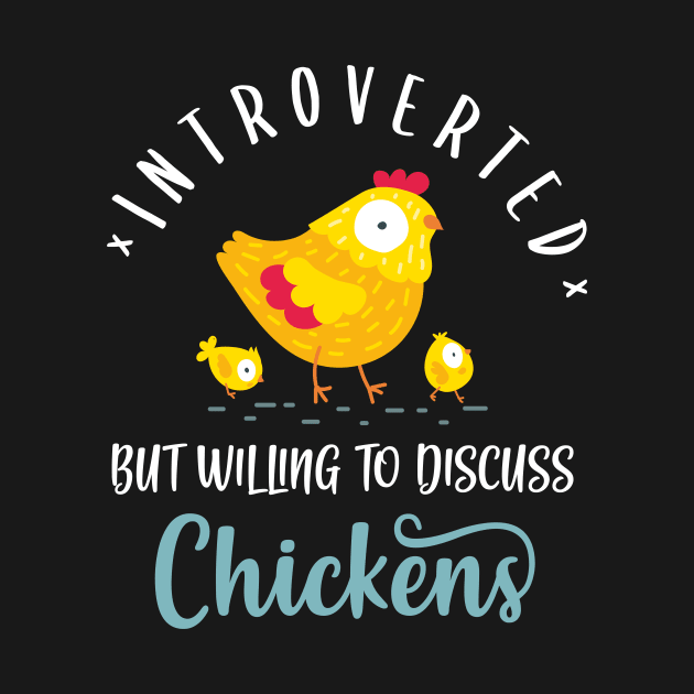 Introverted But Willing To Discuss Chickens by Psitta