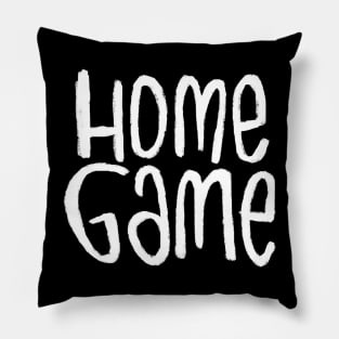 Homegame For Sports Game at Home Pillow