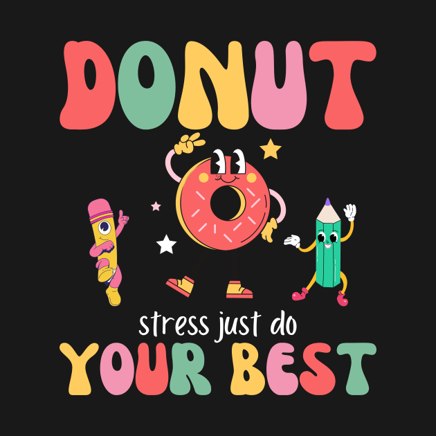 Groovy Donut Stress Just Do Your Best Teacher Testing Day Exam by Orth