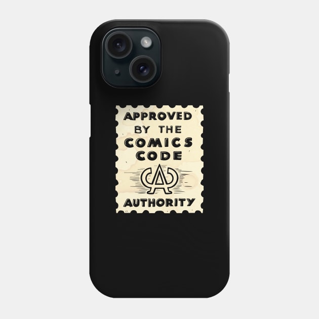 Approved by the Comics Code Authority Phone Case by Baddest Shirt Co.