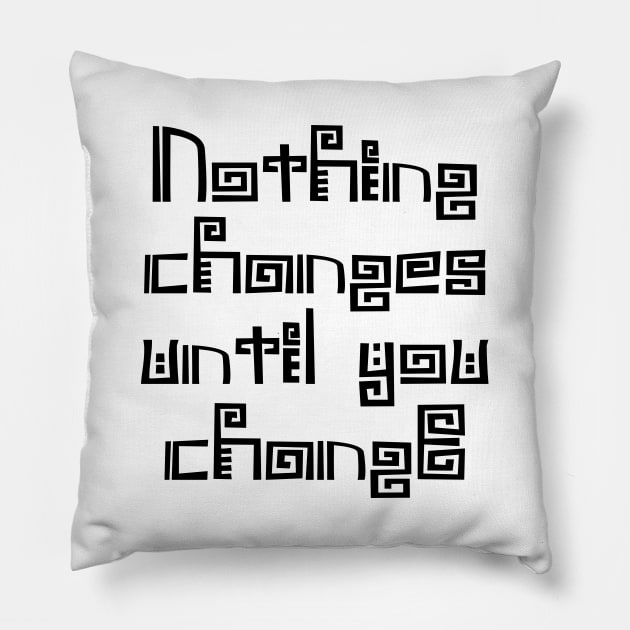 Nothing changes until you change | Choices in life Pillow by FlyingWhale369